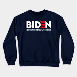 Biden - He won't inject you with bleach Crewneck Sweatshirt